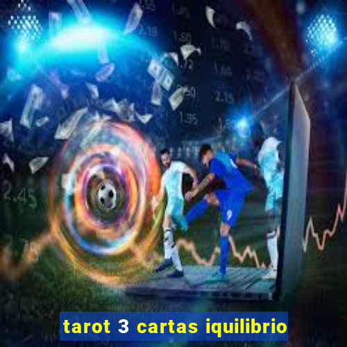 tarot 3 cartas iquilibrio